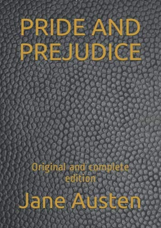 PRIDE AND PREJUDICE: Original and complete edition