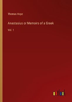 Anastasius or Memoirs of a Greek