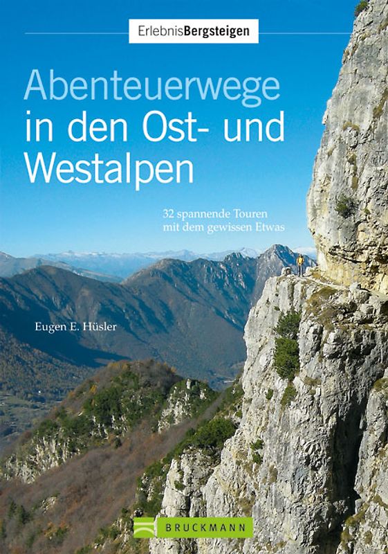 Abenteuerwege der Ost- und Westalpen. 32 spannende Touren mit dem gewissen Etwas