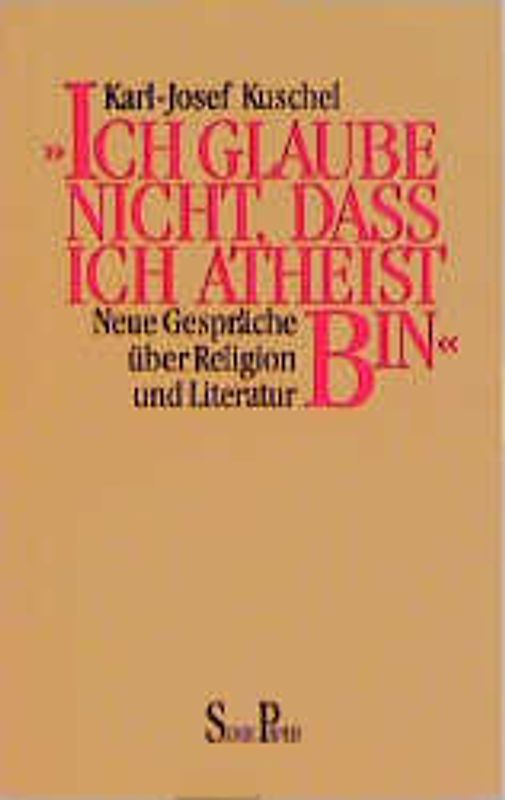 Ich glaube nicht, dass ich Atheist bin. Neue Gespräche über Religion und Literatur