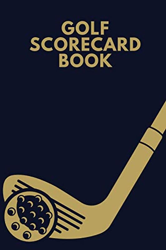 Golf Scorecard Book: Keep Track Of The Number Of Strokes You Need To Complete A Hole | Golf League Score Tracker