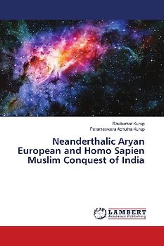 Neanderthalic Aryan European and Homo Sapien Muslim Conquest of India