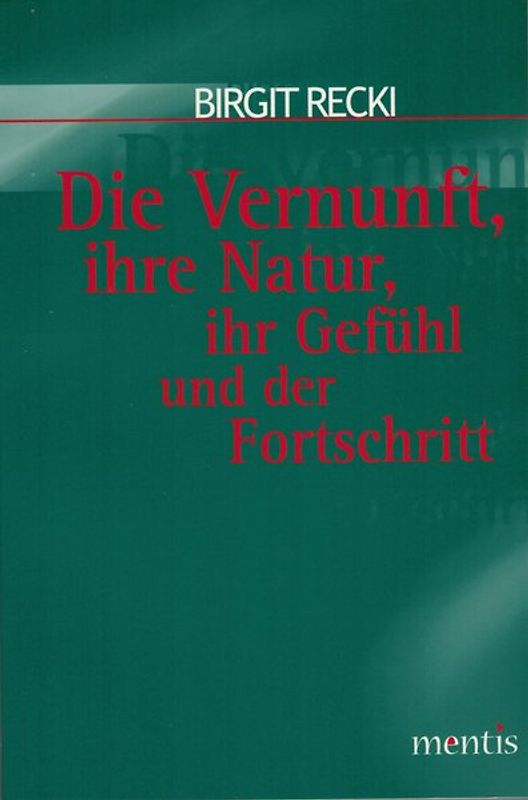 Die Vernunft, ihre Natur, ihr Gefühl und der Fortschritt