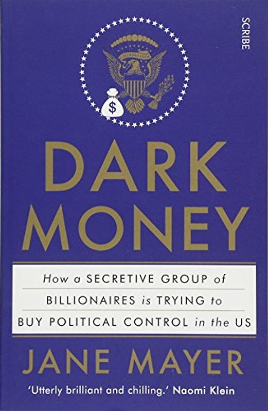 Dark Money: how a secretive group of billionaires is trying to buy political control in the US