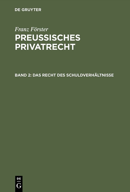 Franz Förster: Preußisches Privatrecht / Das Recht des Schuldverhältnisse