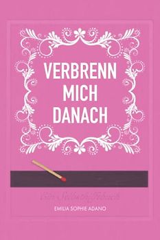VERBRENN MICH DANACH: (PINKE EDITION) | Ein Selbsthilfebuch für Frauen