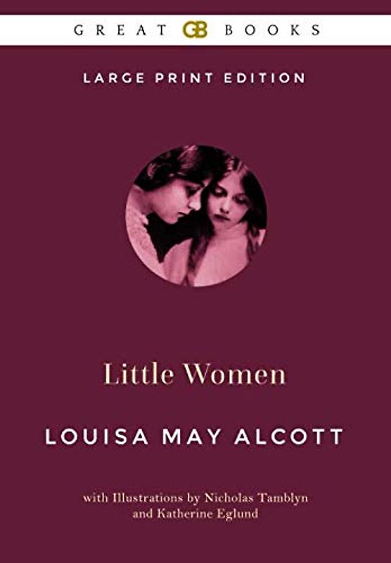 Little Women (Large Print Edition) by Louisa May Alcott (Illustrated)
