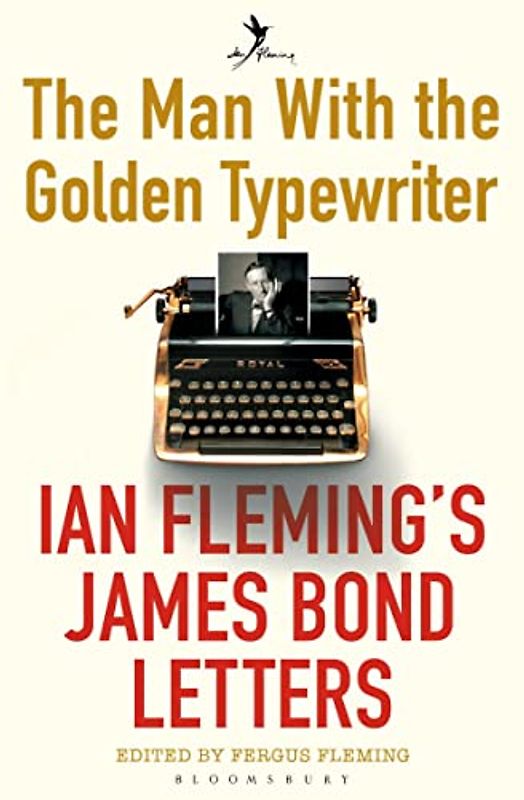 The Man with the Golden Typewriter: Ian Fleming’s James Bond Letters