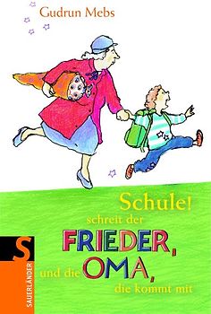 Schule! schreit der Frieder, und die Oma, die kommt mit