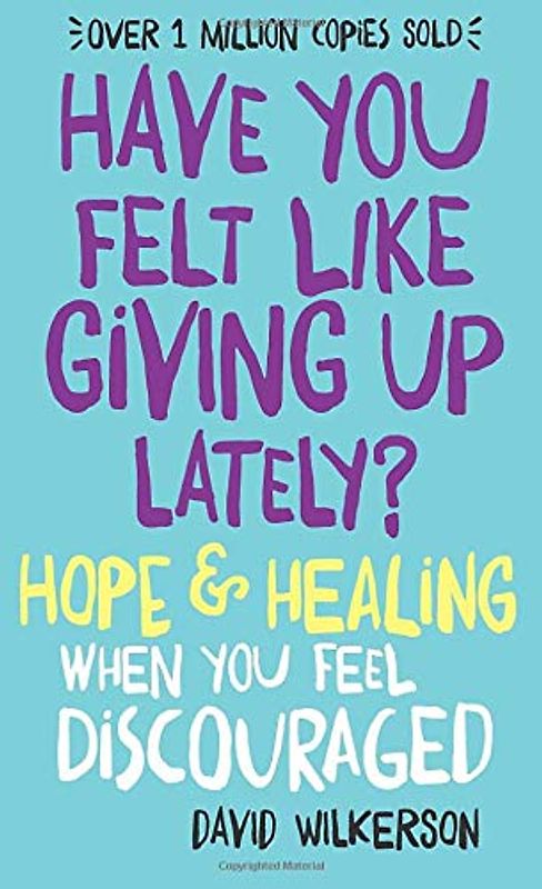 Have You Felt Like Giving Up Lately? - Hope & Healing When You Feel Discouraged