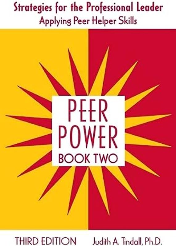 Peer Power: Strategies for the Professional Leader; Applying Peer Helper Skills