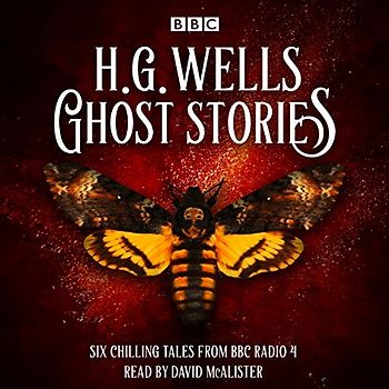 Ghost Stories by H G Wells: Six chilling tales from BBC Radio 4