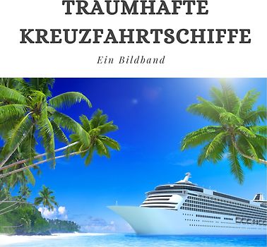 Traumhafte Kreuzfahrtschiffe