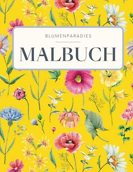 BLUMENPARADIES - Malbuch für Erwachsene mit Blumenmotiven & Sträußen: Florales Ausmalbuch mit 50 MOTIVEN für Stressreduktion & Entspannung