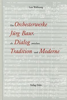 Die Orchesterwerke Jürg Baurs als Dialog zwischen Tradition und Moderne
