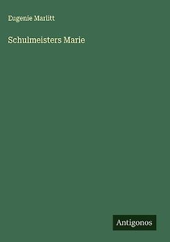 Schulmeisters Marie
