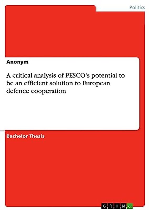 A critical analysis of PESCO¿s potential to be an efficient solution to European defence cooperation
