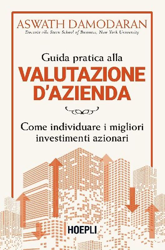 Guida pratica alla valutazione d'azienda. Come individuare i migliori investimenti azionari