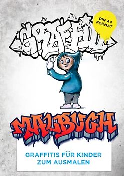 Graffiti Malbuch für Kinder zum ausmalen: Graffiti Schriftzüge und Figuren zum ausmalen für coole Kids