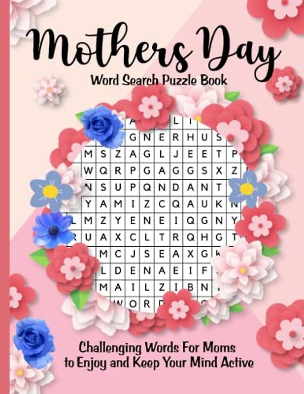 Mothers Day Word Search Puzzle Book Challenging Words For Moms to Enjoy and Keep Ypur Mind Active: Mothers Day Gifts: Word Search For MOM: 101 Themed ... with Full Solutions: Word Search For Adults