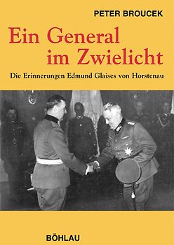 Ein General im Zwielicht. Die Erinnerungen Edmund Glaises von Horstenau. Sonderausgabe