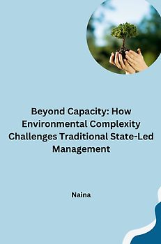 Beyond Capacity: How Environmental Complexity Challenges Traditional State-Led Management