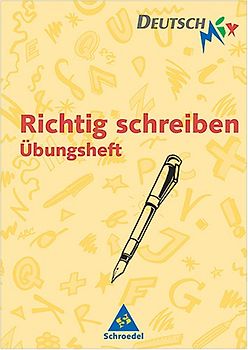 Richtig schreiben. Das Wörterbuch: Richtig schreiben, Übungsheft, neue Rechtschreibung