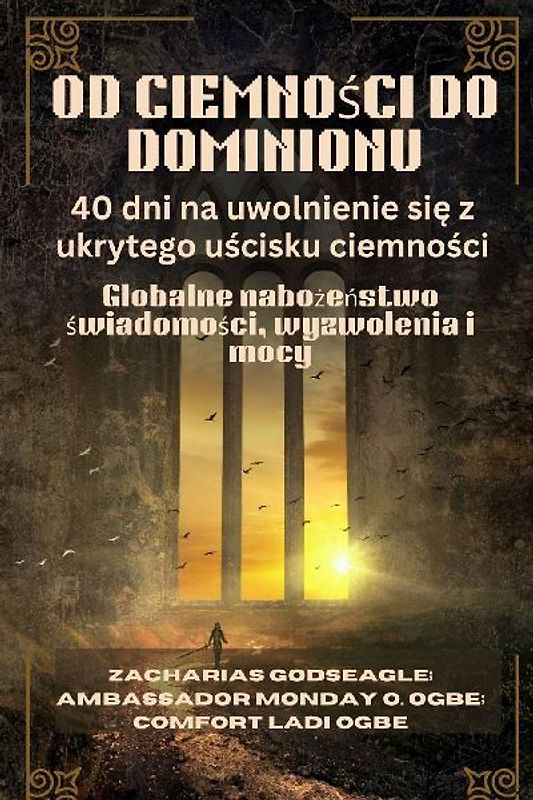 OD CIEMNO¿CI DO DOMINIONU - 40 dni na uwolnienie si¿ z ukrytego u¿cisku ciemno¿ci