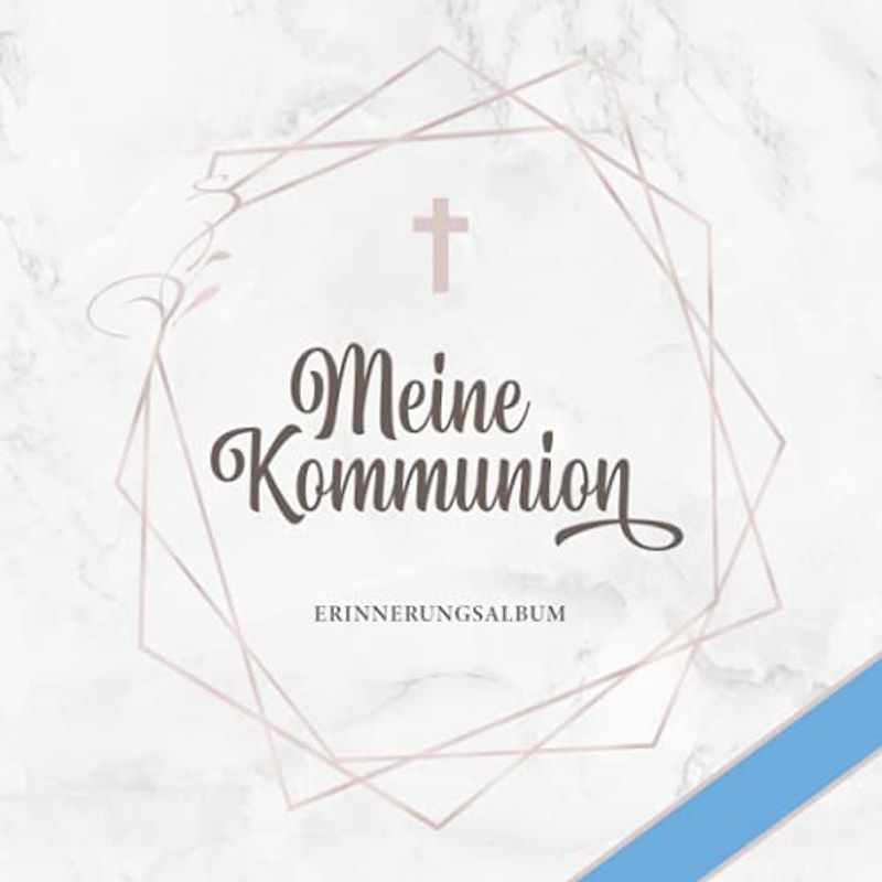Meine Kommunion Erinnerungsalbum: Gästebuch für geschriebene Glückwünsche・Dekoratives Coverdesign mit Blau für Jungen・Perfekt als Geschenk und passend ... Deko・Blankoseiten mit dezentem Zierrahmen