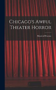 Chicago's Awful Theater Horror