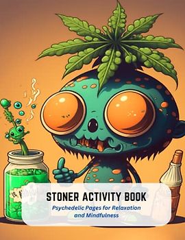 Stoner Activity Book: Psychedelic Pages for Relaxation and Mindfulness