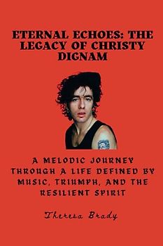 Eternal Echoes: The Legacy of Christy Dignam: A Melodic Journey through a Life Defined by Music, Triumph, and the Resilient Spirit