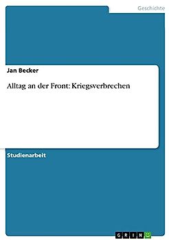 Alltag an der Front: Kriegsverbrechen