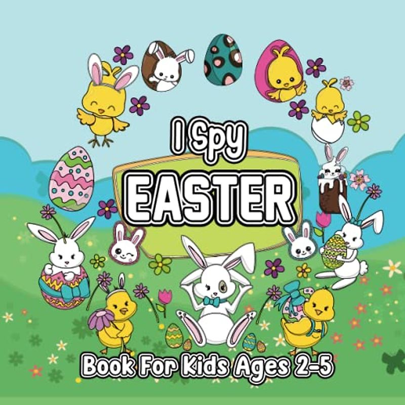 I Spy Easter Book For Kids Ages 2-5: Kids Easter Basket Stuffer. Holiday Fun Activity Book for Toddlers, preschool. Cute Easter Activities Gift Idea