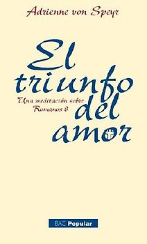 El triunfo del amor : una meditación sobre Romanos 8