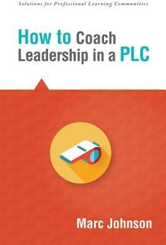 How to Coach Leadership in a Plc
