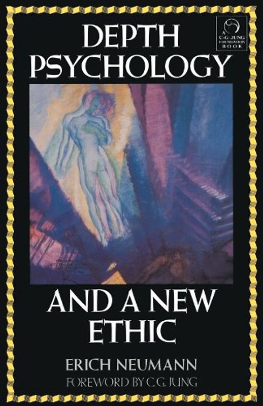 Depth Psychology and a New Ethic - Erich Neumann