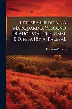 Lettera Inedita ... a Marquardo, Vescovo Di Augusta, Tr., Comm. E Difesa [By A. Palesa].