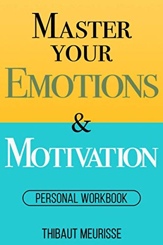 Master Your Emotions & Motivation: Personal Workbook