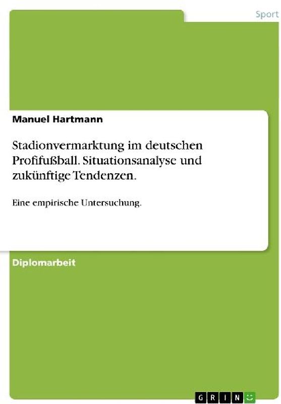 Stadionvermarktung im deutschen Profifußball. Situationsanalyse und zukünftige Tendenzen.