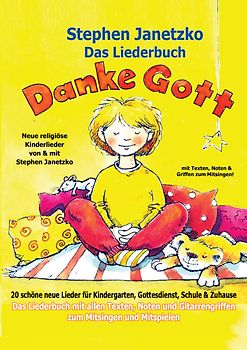 Danke Gott - 20 schöne neue Lieder für Kindergarten, Gottesdienst, Schule und Zuhause