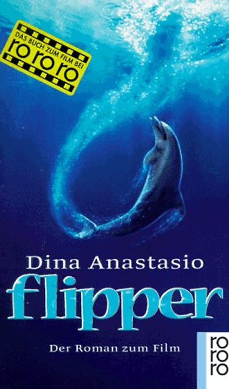 Flipper. Der Roman zum Film. Nach dem Drehbuch von Alan Shapiro