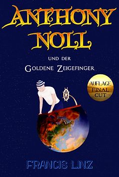 Anthony Noll / Anthony Noll und der Goldene Zeigefinger (Final Cut)