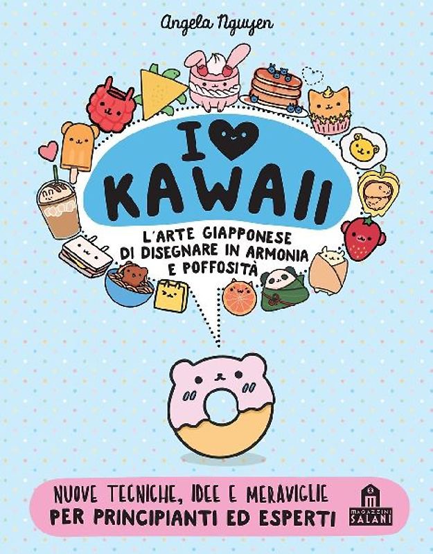 I love Kawaii. L'arte giapponese di disegnare in armonia e poffosità