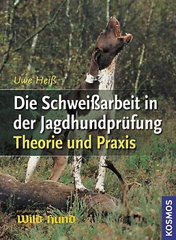 Die Schweißarbeit in der Jagdhundprüfung. Theorie und Praxis