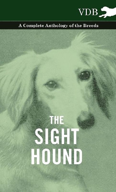 The Sight Hound - A Complete Anthology of the Breeds