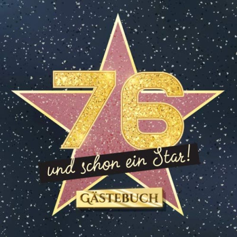 76 und schon ein Star: Gästebuch zum 76.Geburtstag - Geschenk für Mann oder Frau - 76 Jahre Hollywood Party Deko & Geschenke - Buch für Glückwünsche und Fotos der Gäste