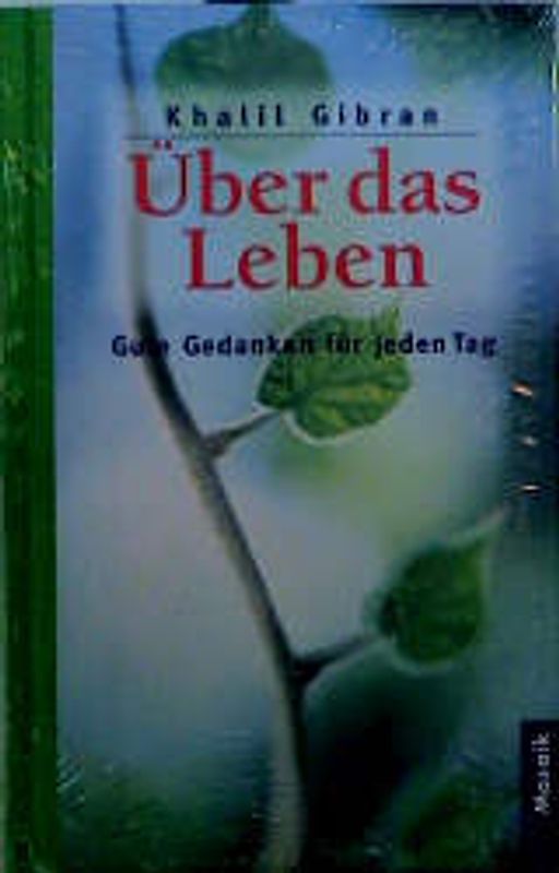 Über das Leben. Gute Gedanken über jeden Tag