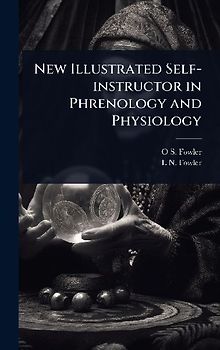 New Illustrated Self-instructor in Phrenology and Physiology