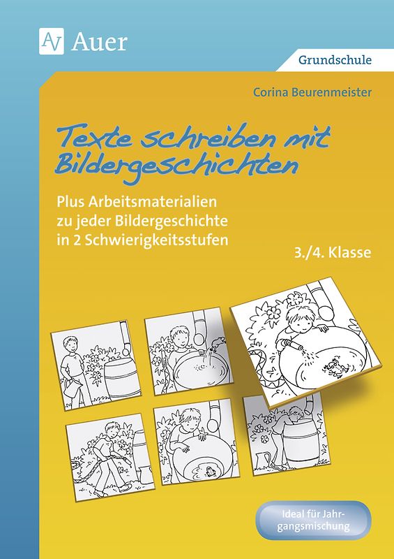 Texte schreiben mit Bildergeschichten 3.-4. Klasse. Plus Arbeitsmaterialien zu jeder Bildergeschichte in 2 Schwierigkeitsstufen